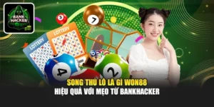 Song Thủ Lô Là Gì Won88 - Hiệu Quả Với Mẹo Từ Bankhacker