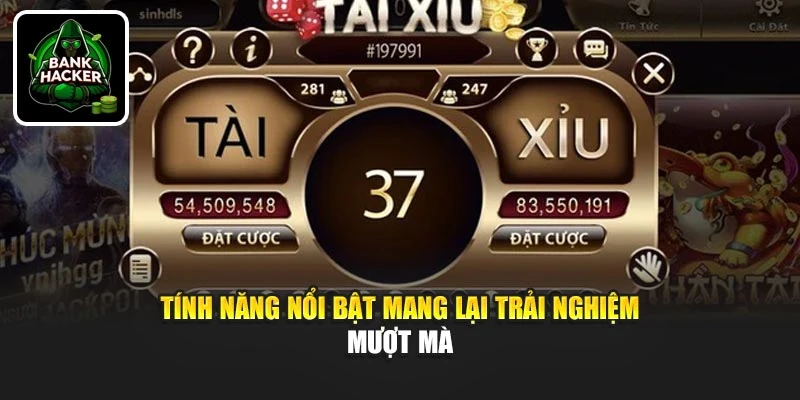 Tính năng nổi bật mang lại trải nghiệm mượt mà