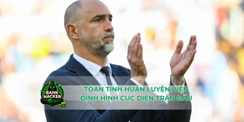 Toan tính huấn luyện viên định hình cục diện trận đấu