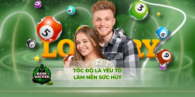 Tốc độ là yếu tố làm nên sức hút