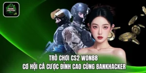Trò Chơi CS2 Won88 – Cơ Hội Cá Cược Đỉnh Cao Cùng Bankhacker