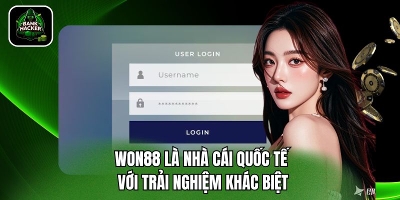 Won88 là nhà cái quốc tế với trải nghiệm khác biệt