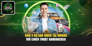Xiên 3 Ăn Bao Nhiêu Tại Won88 Với Chiến Thuật Bankhacker