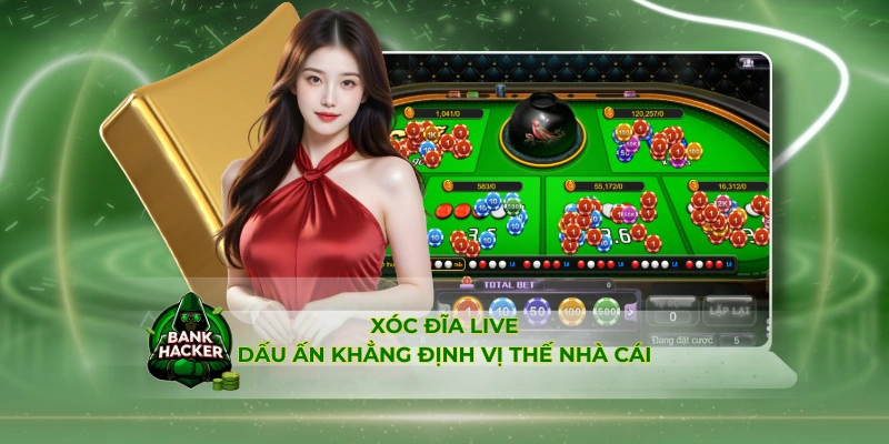 Xóc Đĩa Live – Dấu ấn khẳng định vị thế nhà cái