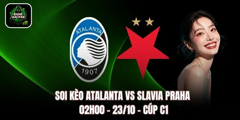 Soi Kèo Atalanta vs Slavia Praha, 02h00 – 23/10 – Cúp C1