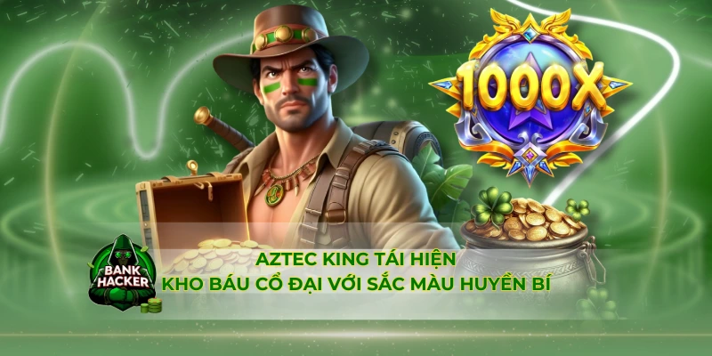 Aztec King tái hiện kho báu cổ đại với sắc màu huyền bí