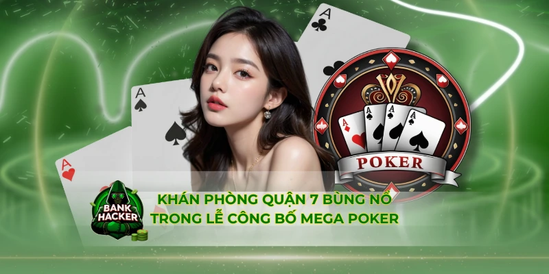 Khán phòng Quận 7 bùng nổ trong lễ công bố Mega Poker