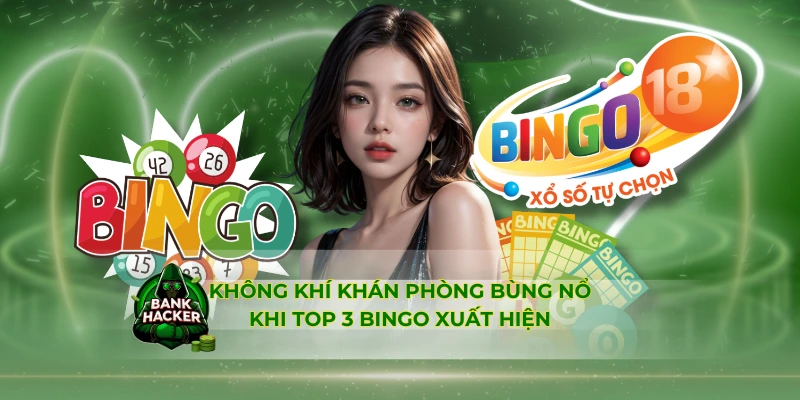 Không khí khán phòng bùng nổ khi Top 3 Bingo xuất hiện