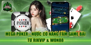 Mega Poker - Nước Cờ Nâng Tầm Game Bài Từ RikVip & Won88