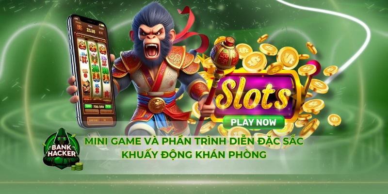 Mini game và phần trình diễn đặc sắc khuấy động khán phòng