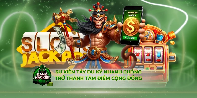 Sự kiện Tây Du Ký nhanh chóng trở thành tâm điểm cộng đồng